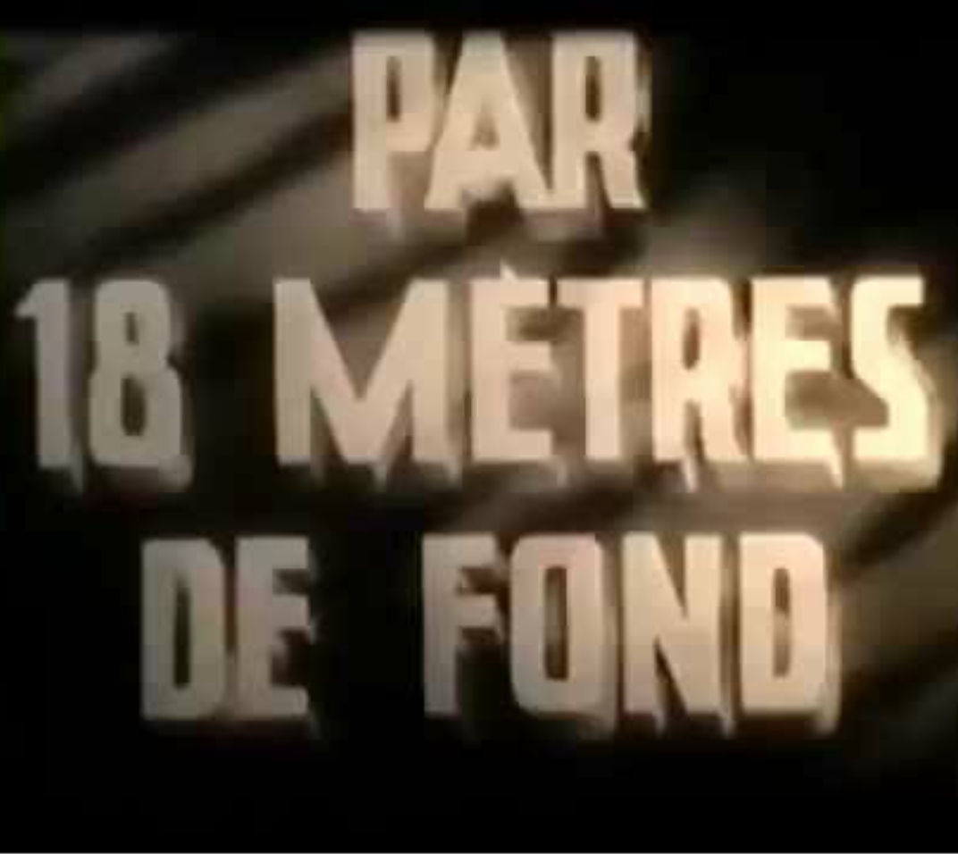 Par dix-huit mètres de fond